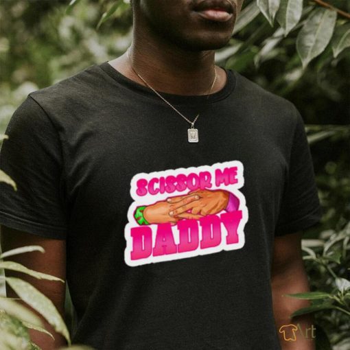 Scissor me daddy shirt