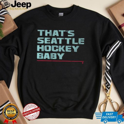 Seattle Kraken That’s Seattle Hockey Baby Shirt