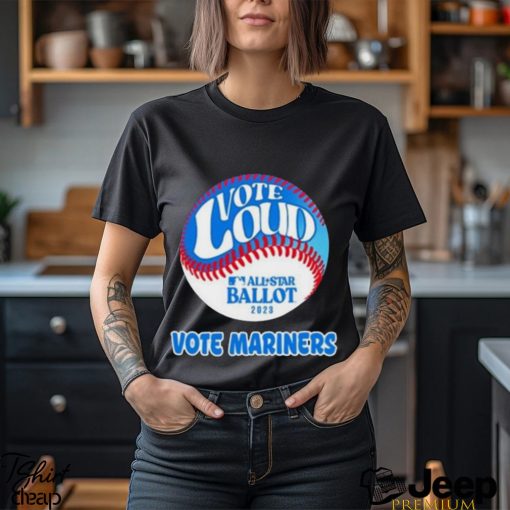 Seattle Mariners Vote Loud Vote Mariners Shirt