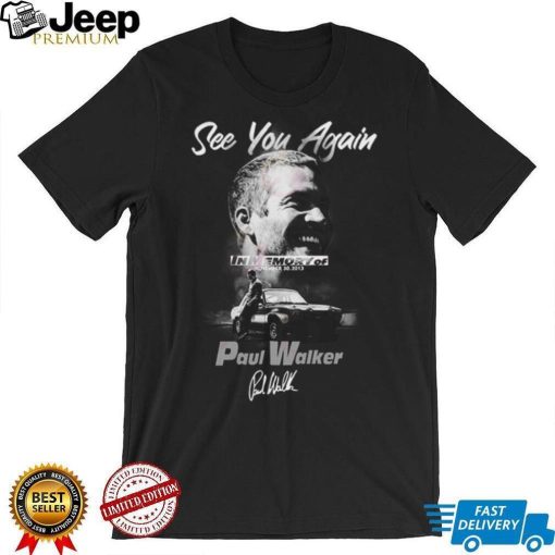 See You Again In Memory Of November 30, 2013 Paul Walker Shirt