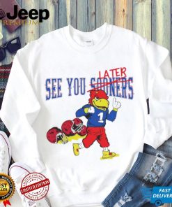 See you sooners later Kansas Jayhawks fottball mascot shirt