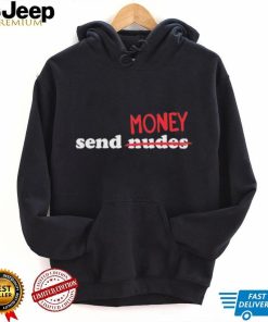 Send Nudes Money T Shirt