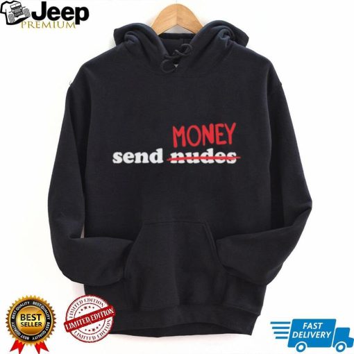 Send Nudes Money T Shirt