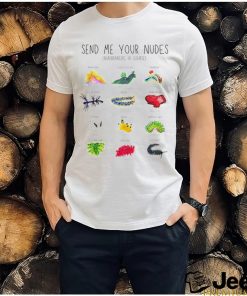 Send me your nudes Nudibranchs of course shirt