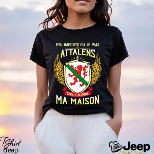 Sera Toujours Ma Maison ATTALENS T SHIRT