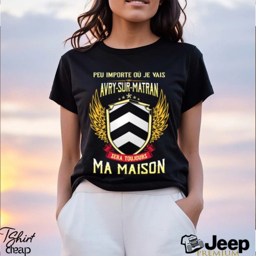 Sera Toujours Ma Maison AVRY SUR MATRAN T SHIRT