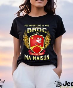 Sera Toujours Ma Maison BROC T SHIRT