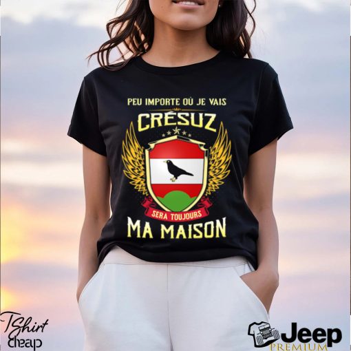 Sera Toujours Ma Maison CRESUZ T SHIRT