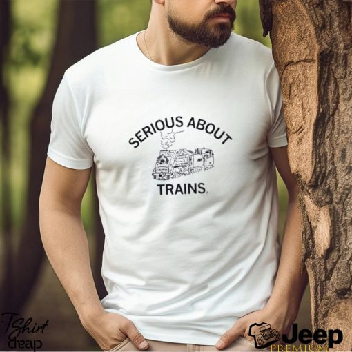 Serious About Trains Shirt