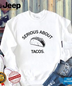 Serious about Tacos art shirt