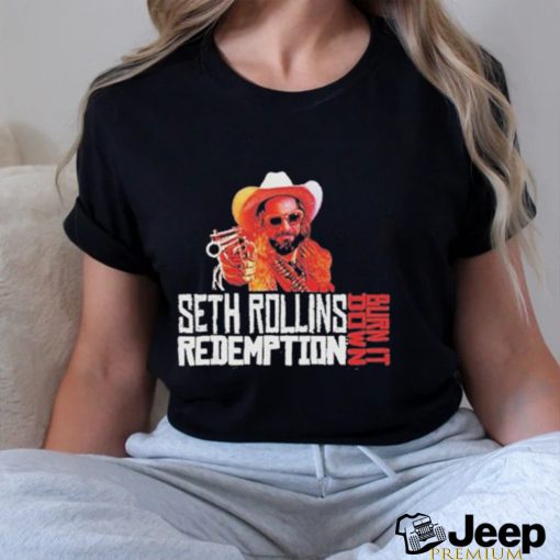 Seth Rollins Redemption Burn It Down T Shirt