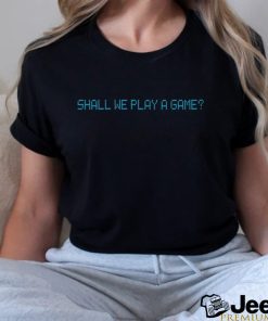 Shall We Play A Game Tee shirt