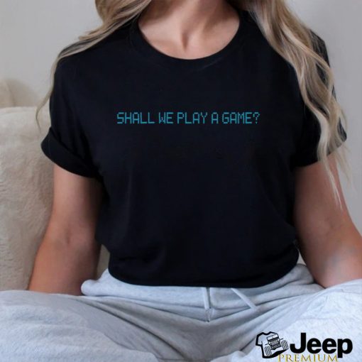 Shall We Play A Game Tee shirt