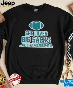 She Loves Big Sacks and That Philadelphia D shirt