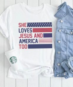 She Loves Jesus And America Too Christian 4th Of July American Flag shirt