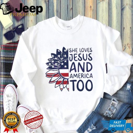 She Loves Jesus And America Too Happy 4th Of July Christian Shirt