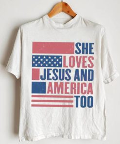 She Loves Jesus And America Too Usa Flag Christian 4th Of July shirt