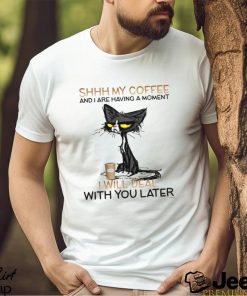 Shhh my coffee cat Shirt