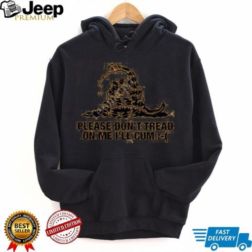 Shirtsthtgohard Please Don’t Tread On Me I’ll Cum Sweatshirt