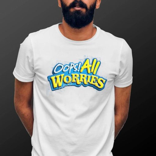 Shitheadsteve Oops All Worries T Shirt