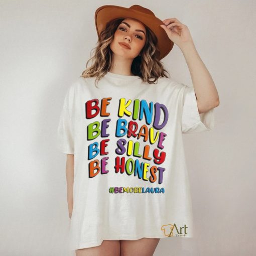 Shitscaredmum Be Kind Be Brave Be Silly Be Honest Be #Bemorelaura Sweatshirt