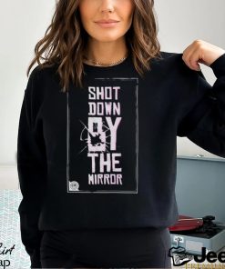 Shot Down By The Mirror T shirt