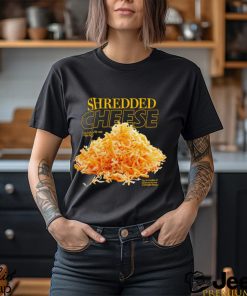 Shredded Cheese eat it directly out of the bag shirt