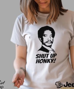 Shut Up Honky! T Shirt