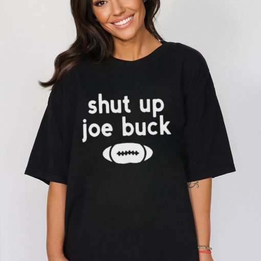 Shut Up Joe Buck T Shirt