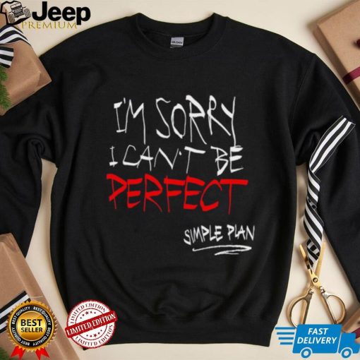 Simple Plan I’m Sorry I Can’t Be Perfect Shirt