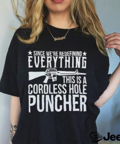 Since We’re Redefining Everything This Is A Cordless Hole Puncher Shirt