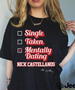 Single Taken Mentally Dating Nick Castellanos T Shirt