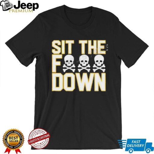 Sit The Fuck Down Pittsburgh Baseball Shirt