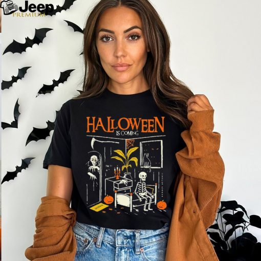 Skeleton Halloween is coming shirt