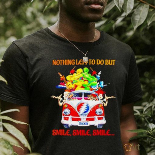 Skeleton Nothing Left To Do But Smile Shirt