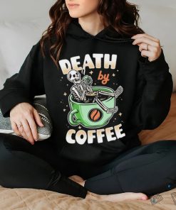 Skeleton death by coffee funny shirt