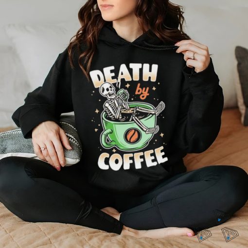 Skeleton death by coffee funny shirt