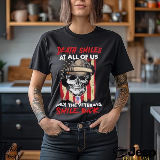 Skull Death Smiles at all of us only the Veterans smile back 2023 T Shirt