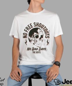 Skull No Free Shoutouts No Bad Day The Boys Shirt