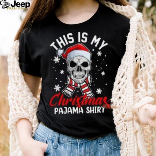 Skull this is my Christmas pajama Christmas T Shirt