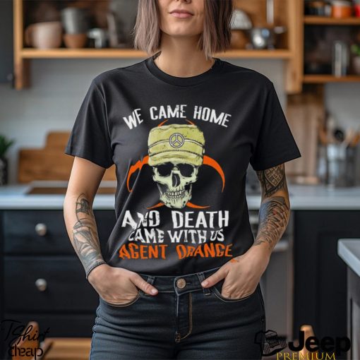 Skull we came home and death came with us agent Orange logo shirt