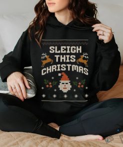 Sleigh this Christmas ugly Xmas shirt