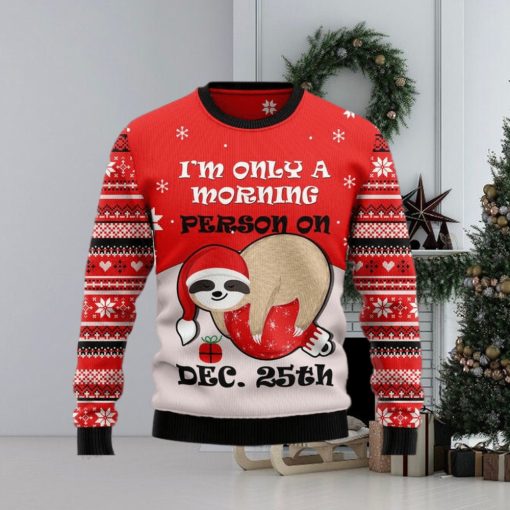 Sloth I’m Only Morning Person On Dec 25th Ugly Christmas Sweater