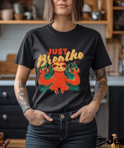 Sloth just Breathe art shirt