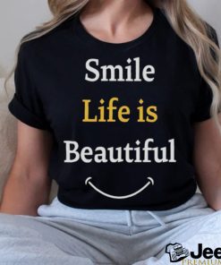 Smile life is beautiful shirt