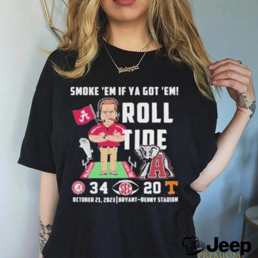 Smoke ’em If Ya Got ’em Roll Tide Alabama Crimson Tide 34 20 Tennessee Volunteers Shirt