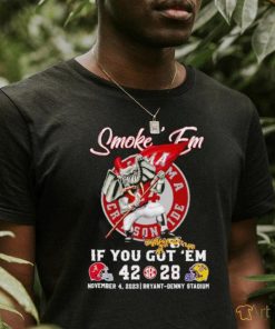 Smoke ’em if you got ’em Alabama 42 28 LSU Tigers November 4 2023 shirt