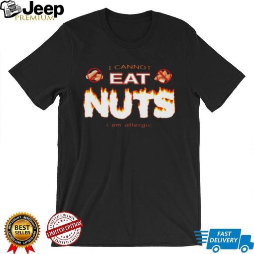 Snazzy seagull I cannot eat nuts I am allergic shirt