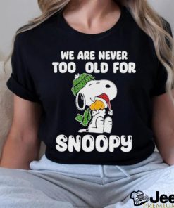 Snoopy Christmas We Are Never Too Old For Snoopy T Shirt