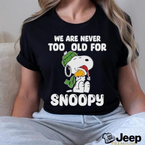 Snoopy Christmas We Are Never Too Old For Snoopy T Shirt